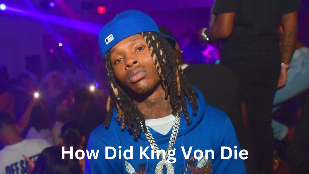 How Did King Von Die