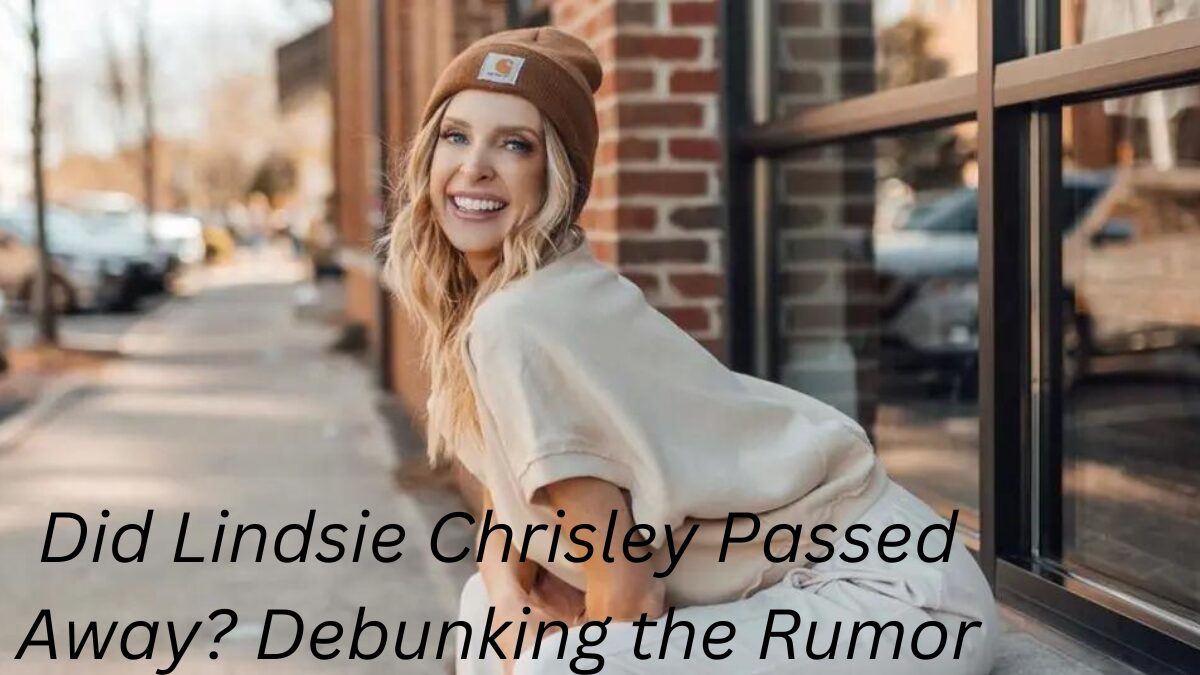 Did Lindsie Chrisley Passed Away? Debunking the Rumor