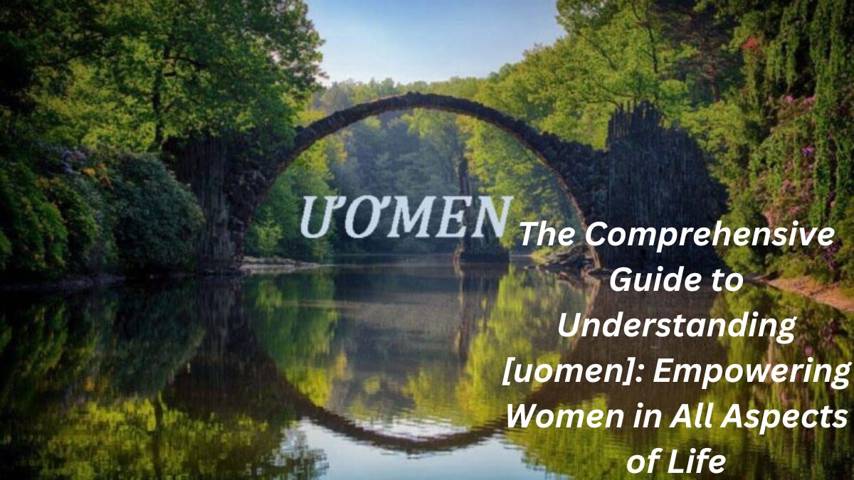 The Comprehensive Guide to Understanding [uomen]: Empowering Women in All Aspects of Life