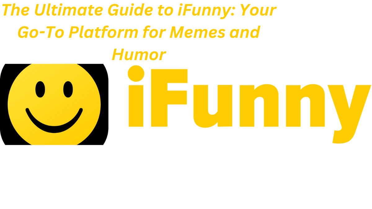 The Ultimate Guide to iFunny: Your Go-To Platform for Memes and Humor
