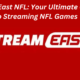 StreamEast NFL: Your Ultimate Guide to Streaming NFL Games